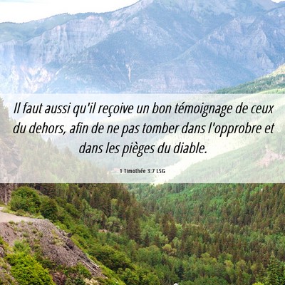 Picture 06 - 1 Timothée 3:7 LSG - Il faut aussi qu'il reçoive un bon témoignage - Bible Verse Picture