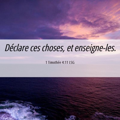 Picture 06 - 1 Timothée 4:11 LSG - Déclare ces choses, et - Bible Verse Picture