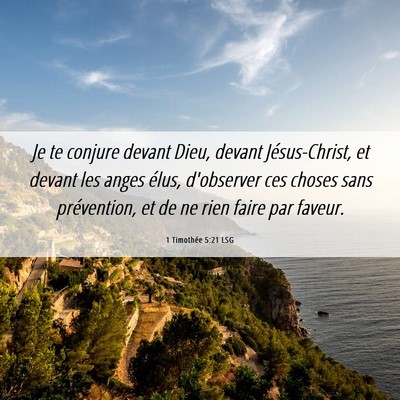 Picture 06 - 1 Timothée 5:21 LSG - Je te conjure devant Dieu, devant Jésus-Christ, - Bible Verse Picture