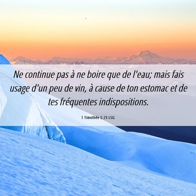 Picture 06 - 1 Timothée 5:23 LSG - Ne continue pas à ne boire que de l'eau; mais - Bible Verse Picture