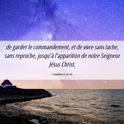 Picture 06 - 1 Timothée 6:14 LSG - de garder le commandement, et de vivre sans - Bible Verse Picture