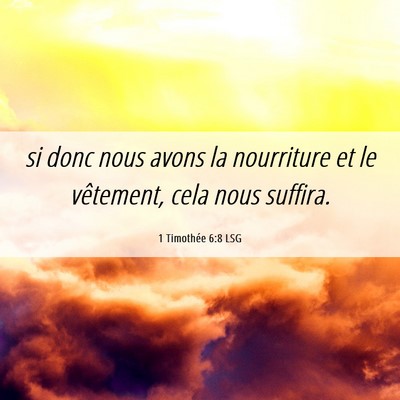 Picture 06 - 1 Timothée 6:8 LSG - si donc nous avons la nourriture et le vêtement, - Bible Verse Picture
