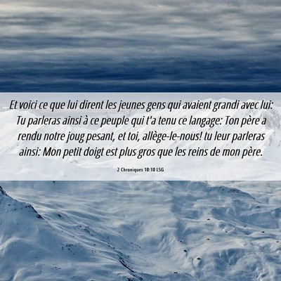 Picture 06 - 2 Chroniques 10:10 LSG - Et voici ce que lui dirent les jeunes gens qui - Bible Verse Picture