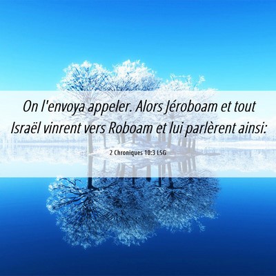 Picture 06 - 2 Chroniques 10:3 LSG - On l'envoya appeler. Alors Jéroboam et tout - Bible Verse Picture