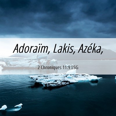 Picture 06 - 2 Chroniques 11:9 LSG - Adoraïm, Lakis, - Bible Verse Picture