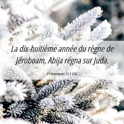 Picture 06 - 2 Chroniques 13:1 LSG - La dix-huitième année du règne de Jéroboam, - Bible Verse Picture