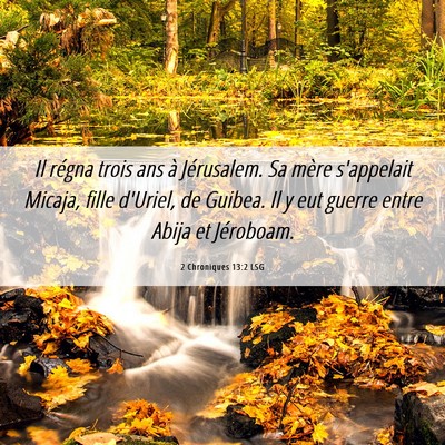 Picture 06 - 2 Chroniques 13:2 LSG - Il régna trois ans à Jérusalem. Sa mère - Bible Verse Picture