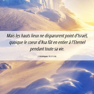 Picture 06 - 2 Chroniques 15:17 LSG - Mais les hauts lieux ne disparurent point - Bible Verse Picture