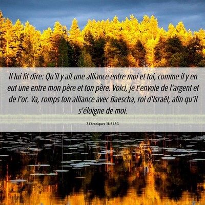 Picture 06 - 2 Chroniques 16:3 LSG - Il lui fit dire: Qu'il y ait une alliance entre - Bible Verse Picture
