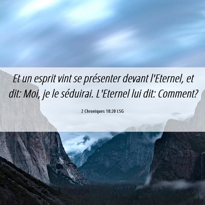 Picture 06 - 2 Chroniques 18:20 LSG - Et un esprit vint se présenter devant l'Eternel, - Bible Verse Picture