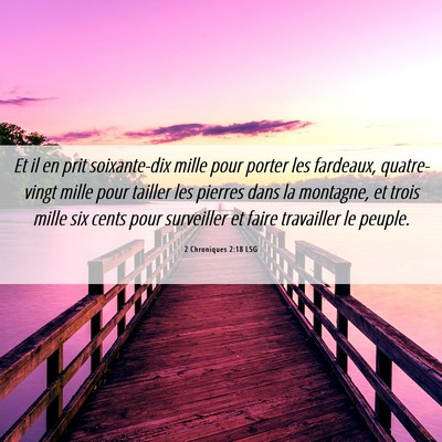 Picture 06 - 2 Chroniques 2:18 LSG - Et il en prit soixante-dix mille pour porter les - Bible Verse Picture