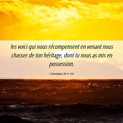 Picture 06 - 2 Chroniques 20:11 LSG - les voici qui nous récompensent en venant nous - Bible Verse Picture