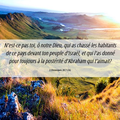 Picture 06 - 2 Chroniques 20:7 LSG - N'est-ce pas toi, ô notre Dieu, qui as chassé - Bible Verse Picture