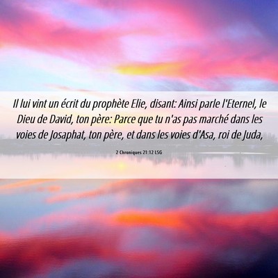 Picture 06 - 2 Chroniques 21:12 LSG - Il lui vint un écrit du prophète Elie, disant: - Bible Verse Picture