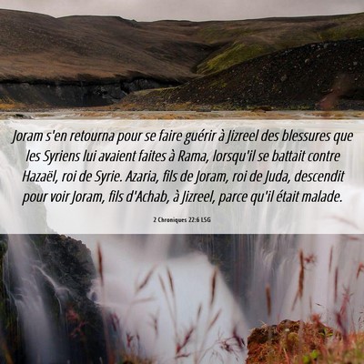 Picture 06 - 2 Chroniques 22:6 LSG - Joram s'en retourna pour se faire guérir à - Bible Verse Picture