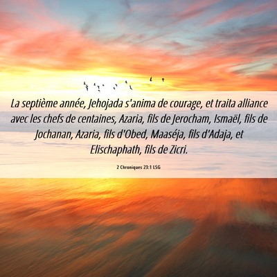 Picture 06 - 2 Chroniques 23:1 LSG - La septième année, Jehojada s'anima de courage, - Bible Verse Picture