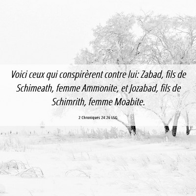Picture 06 - 2 Chroniques 24:26 LSG - Voici ceux qui conspirèrent contre lui: Zabad, - Bible Verse Picture