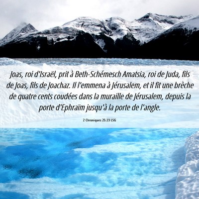 Picture 06 - 2 Chroniques 25:23 LSG - Joas, roi d'Israël, prit à Beth-Schémesch - Bible Verse Picture