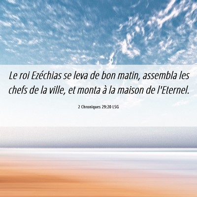 Picture 06 - 2 Chroniques 29:20 LSG - Le roi Ezéchias se leva de bon matin, assembla - Bible Verse Picture