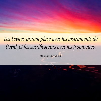 Picture 06 - 2 Chroniques 29:26 LSG - Les Lévites prirent place avec les instruments - Bible Verse Picture