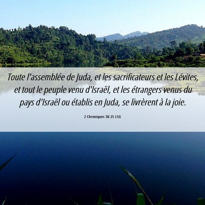 Picture 06 - 2 Chroniques 30:25 LSG - Toute l'assemblée de Juda, et les sacrificateurs - Bible Verse Picture