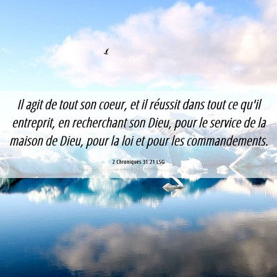 Picture 06 - 2 Chroniques 31:21 LSG - Il agit de tout son coeur, et il réussit dans - Bible Verse Picture