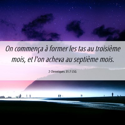 Picture 06 - 2 Chroniques 31:7 LSG - On commença à former les tas au troisième - Bible Verse Picture