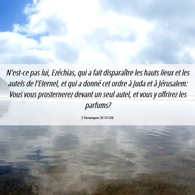 Picture 06 - 2 Chroniques 32:12 LSG - N'est-ce pas lui, Ezéchias, qui a fait - Bible Verse Picture