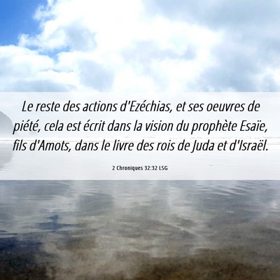 Picture 06 - 2 Chroniques 32:32 LSG - Le reste des actions d'Ezéchias, et ses oeuvres - Bible Verse Picture