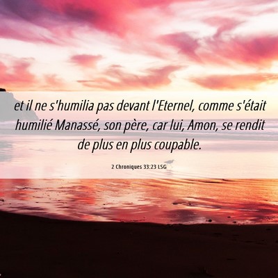 Picture 06 - 2 Chroniques 33:23 LSG - et il ne s'humilia pas devant l'Eternel, comme - Bible Verse Picture