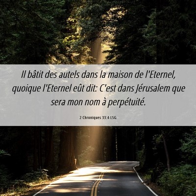 Picture 06 - 2 Chroniques 33:4 LSG - Il bâtit des autels dans la maison de l'Eternel, - Bible Verse Picture