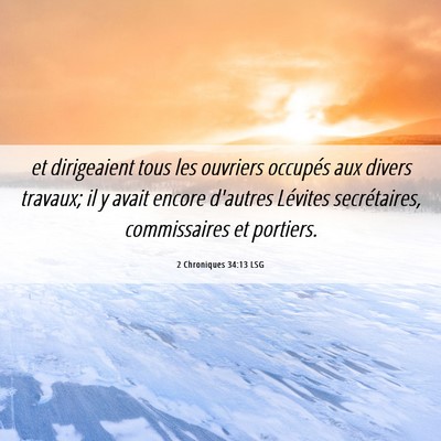 Picture 06 - 2 Chroniques 34:13 LSG - et dirigeaient tous les ouvriers occupés aux - Bible Verse Picture