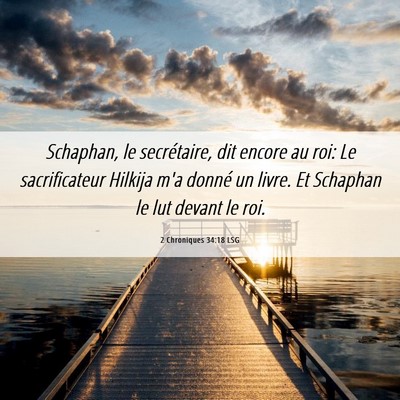 Picture 06 - 2 Chroniques 34:18 LSG - Schaphan, le secrétaire, dit encore au roi: Le - Bible Verse Picture