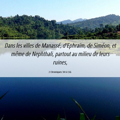 Picture 06 - 2 Chroniques 34:6 LSG - Dans les villes de Manassé, d'Ephraïm, de - Bible Verse Picture