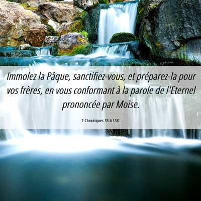 Picture 06 - 2 Chroniques 35:6 LSG - Immolez la Pâque, sanctifiez-vous, et - Bible Verse Picture