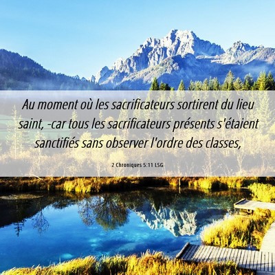 Picture 06 - 2 Chroniques 5:11 LSG - Au moment où les sacrificateurs sortirent du - Bible Verse Picture