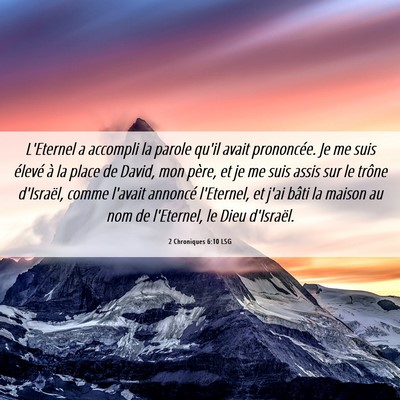Picture 06 - 2 Chroniques 6:10 LSG - L'Eternel a accompli la parole qu'il avait - Bible Verse Picture