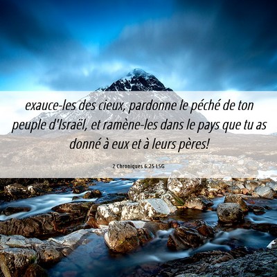 Picture 06 - 2 Chroniques 6:25 LSG - exauce-les des cieux, pardonne le péché de ton - Bible Verse Picture