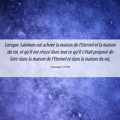 Picture 06 - 2 Chroniques 7:11 LSG - Lorsque Salomon eut achevé la maison de - Bible Verse Picture