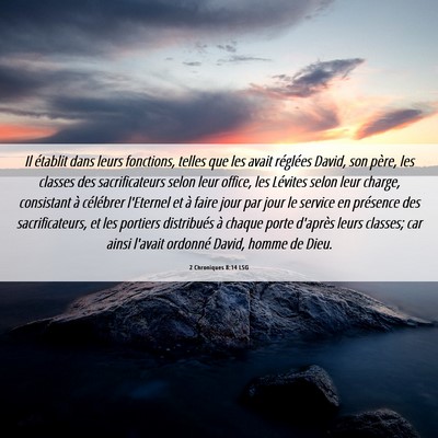 Picture 06 - 2 Chroniques 8:14 LSG - Il établit dans leurs fonctions, telles que les - Bible Verse Picture