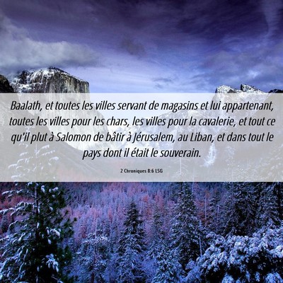 Picture 06 - 2 Chroniques 8:6 LSG - Baalath, et toutes les villes servant de magasins - Bible Verse Picture