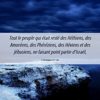 Picture 06 - 2 Chroniques 8:7 LSG - Tout le peuple qui était resté des Héthiens, - Bible Verse Picture