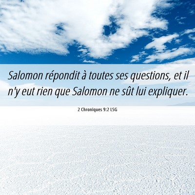 Picture 06 - 2 Chroniques 9:2 LSG - Salomon répondit à toutes ses questions, et il - Bible Verse Picture