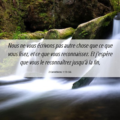 Picture 06 - 2 Corinthiens 1:13 LSG - Nous ne vous écrivons pas autre chose que ce que - Bible Verse Picture