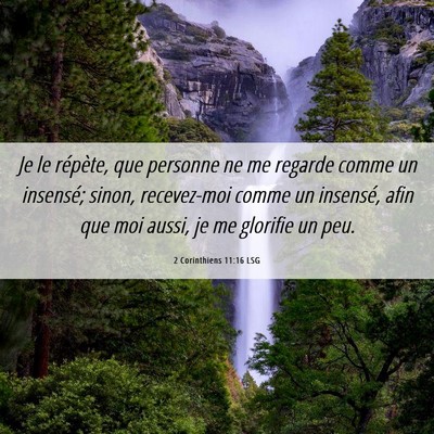 Picture 06 - 2 Corinthiens 11:16 LSG - Je le répète, que personne ne me regarde comme - Bible Verse Picture