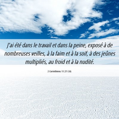 Picture 06 - 2 Corinthiens 11:27 LSG - J'ai été dans le travail et dans la peine, - Bible Verse Picture