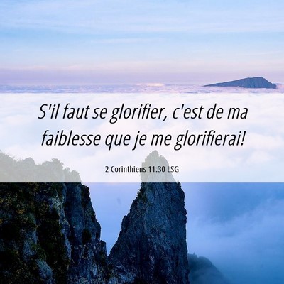 Picture 06 - 2 Corinthiens 11:30 LSG - S'il faut se glorifier, c'est de ma faiblesse que - Bible Verse Picture