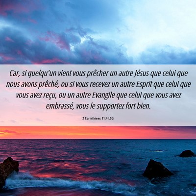 Picture 06 - 2 Corinthiens 11:4 LSG - Car, si quelqu'un vient vous prêcher un autre - Bible Verse Picture