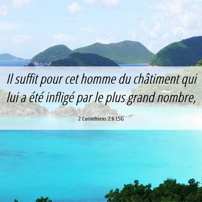 Picture 06 - 2 Corinthiens 2:6 LSG - Il suffit pour cet homme du châtiment qui lui a - Bible Verse Picture