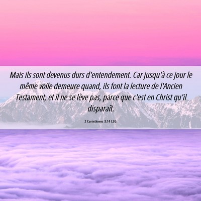 Picture 06 - 2 Corinthiens 3:14 LSG - Mais ils sont devenus durs d'entendement. Car - Bible Verse Picture